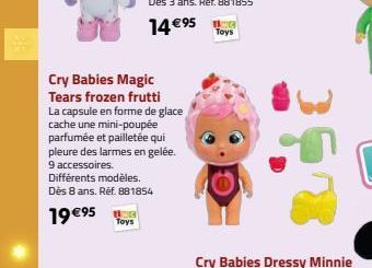 Cry Babies Magic Tears frozen frutti La capsule en forme de glace cache une mini-poupée parfumée et pailletée qui pleure des larmes en gelée. 9 accessoires. Différents modèles. Dès 8 ans. Réf. 881854 
