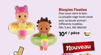 Bloopies Floaties Pour jouer dans le bain. La poupée nage toute seule avec sa bouée animal! Différents modèles. Dès 3 ans. Ref. 866500  10€/pièce  nouveau  Toys 