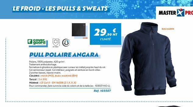 LE FROID- LES PULLS & SWEATS  cover.  guard  PULL POLAIRE ANGARA  Polaire, 100% polyester, 420 gr/m² Traitement antiboulochage  Fermeture à glissière en plastique avec curseur en métal jusqu'en haut d