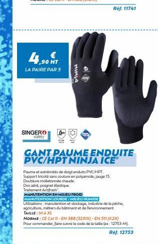 4.90 T  LA PAIRE PAR 5  SINGERO  safety  NINJA  WEILT  GANT PAUME ENDUITE PVC/HPT NINJA ICEⓇ  Paume et extrémités de doigt enduits PVC/HPT. Support tricoté sans couture en polyamide, jauge 15. Doublur