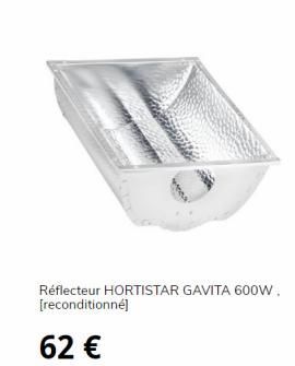 Réflecteur HORTISTAR GAVITA 600W, [reconditionné]  62 € 