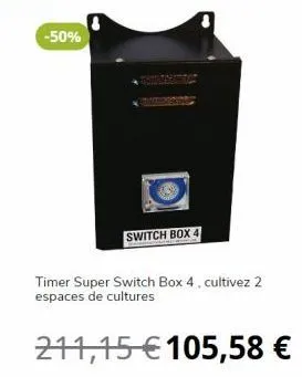 -50%  switch box 4  timer super switch box 4, cultivez 2 espaces de cultures 