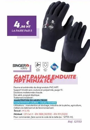 4,90 fr  ht  la paire par 5  singero safety  ninja  indre na  1211  dos aéré, poignet élastique traitement actifresh  gant paume enduite hpt ninja ice  paume et extrémités de doigt enduits pvc/hpt. su