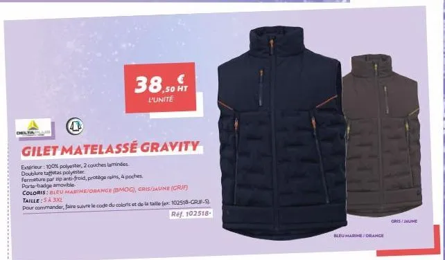 delta  4  gilet matelassé gravity  extérieur: 100% polyester, 2 couches laminées.  doublure taffetas polyester  fermeture par zip anti-froid, protège reins, 4 poches.  porte-badge amovible  coloris: b