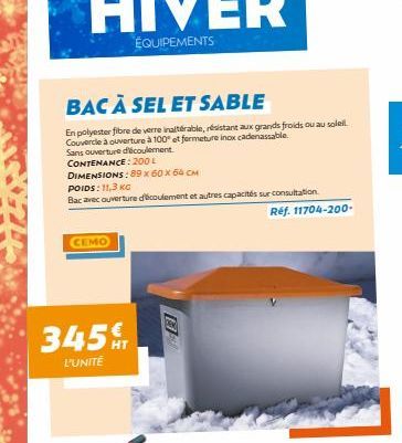 BAC À SEL ET SABLE  En polyester fibre de verre inaltérable, résistant aux grands froids ou au soleil. Couvercle à ouverture à 100° et fermeture inox cadenassable.  Sans ouverture d'écoulement CONTENA