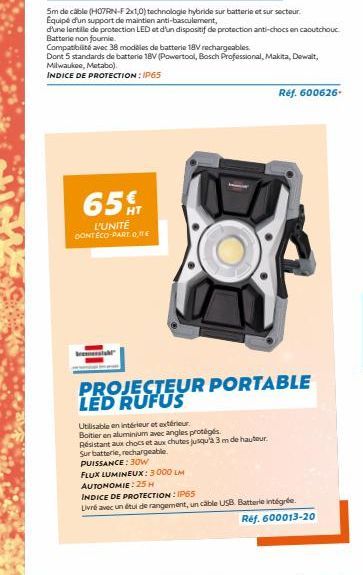 65%  L'UNITÉ DONT ECO-PART 0,11 €  PROJECTEUR PORTABLE LED RUFUS  Utilisable en intérieur et extérieur. Boitier en aluminium avec angles protégés  Résistant aux chocs et aux chutes jusqu'à 3 m de haut