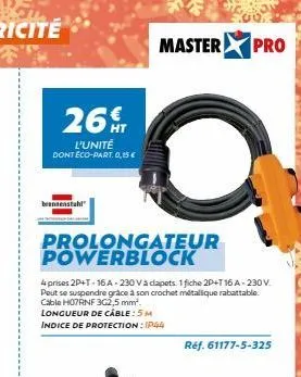 26%  l'unité dont éco-part. 0,15 €  brennenstuhl  prolongateur powerblock  4prises 2dht. tòa-230 vadapets. ifiche 2d4t36 a-230v. peut se suspendre grâce à son crochet métallique rabattable. cable h07r