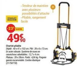 -tendeur de maintien avec plusieurs possibilités d'attache stanley -pliable, rangement  facile  -2364490  49%  chariot pliable  déplié: 40 x 41 x 102 cm plié: 39x6x 73 cm en acier robuste système de r