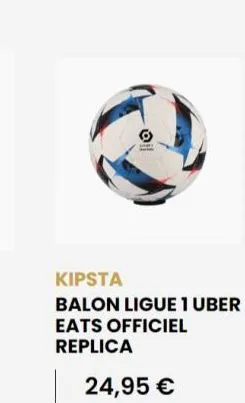 kipsta  balon ligue 1 uber eats officiel  replica  24,95 € 