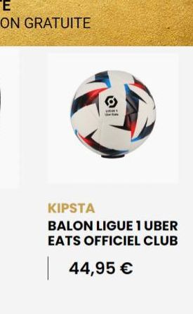 R  KIPSTA  BALON LIGUE 1 UBER EATS OFFICIEL CLUB  44,95 € 