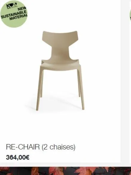 k  sustainable  material  new  h  re-chair (2 chaises) 364,00€ 