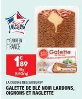 HEARS  ÉLABORÉEN  FRANCE  189  115  Cl  LA CUISINE DES SAVEURS  GALETTE DE BLÉ NOIR LARDONS, OIGNONS ET RACLETTE  Galette  