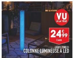 2499  L'ani  LIGHT, ZONEⓇ  COLONNE LUMINEUSE A LED  VU  À LA TÉLÉ 