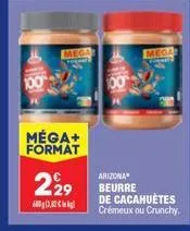 100  mega  méga+ format  2929  600,0  arizona  beurre  mega  firmald  de cacahuètes crémeux ou crunchy. 