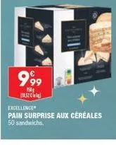 999  150 cl  excellence  pain surprise aux céréales 50 sandwichs. 