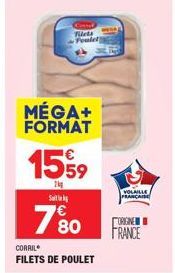 MÉGA+ FORMAT  Fiets Poulet  15%9  2kg S  780  CORRIL  FILETS DE POULET  VOLAILLE FRANÇAISE  ORIGINE FRANCE 