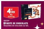 499  385 [12.36 leg  ISAURA®  BOITE DE CHOCOLATS Bouchées de chocolats au lait. 