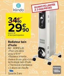 klindo  34%  29%  dont 2 € deco-participation  Radiateur bain d'huile  R: KORIES 20 Pour une pièce jusqu'à 10 m²  Radioeur à inertie chaleur douce grace à la technologie bain d'hule Thermostat d'ambia