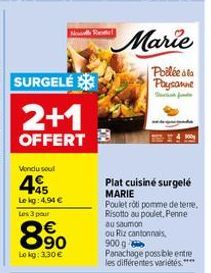 SURGELÉ  Vendu soul  2+1  OFFERT  +45 Le kg: 4,94 € Les 3 par  Now Ride  8.90  Lokg: 3,30 €  Marie  Poilée à la Paysanne  Plat cuisiné surgelé  MARIE  Poulet rôti pomme de terre, Risotto au poulet, Pe