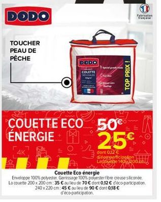 DODO  TOUCHER PEAU DE PÊCHE  DODO  COLETTE  TOP PRIX !  COUETTE ECO 50€ ÉNERGIE  Fabrication franças  25€  dont 0,12 € dece participation La couette 140 200.ah  Couette Eco énergie  Enveloppe 100% pol