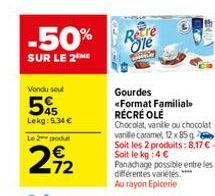 -50%  SUR LE 2 ME  Vendu seul  5  Lekg: 5.34€  Le 2 produt  2922  Retre Ole  Gourdes «Format Familiale RÉCRÉ OLÉ  Chocolat, vanille ou chocolat vanile caramel 12 x 85 g Soit les 2 produits: 8,17 € Soi