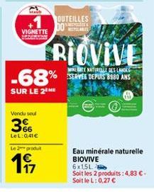 VIGNETTE  WIN  Vendu sel  36  LeL: 041€  Le 2 produt  OUTEILLES DOS  RIOVIVE  MINECE NATURELLE DES LANDES  -68% SERVE 10 ANS  SUR LE 2 ME  Eau minérale naturelle BIOVIVE  6x1,5L  Soit les 2 produits: 