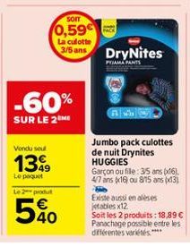 Vondu soul  1399  Le paquet  -60%  SUR LE 2 ME  Le 2 produt  5%0  SOIT  0,59€  La culotte 3/5 ans  DryNites  PYJAMA PANTS  Jumbo pack culottes de nuit Drynites HUGGIES  Garçon ou fille: 35 ans (16), 4