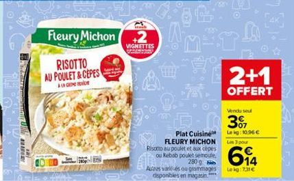 • Bededity Criminuat  wa  Fleury Michon 2  VIGNETTES PREMINTUNES  RISOTTO AU POULET&CEPES  ALA GRIMERADE  Plat Cuisine FLEURY MICHON Risotto au poulet et aux cèpes ou Kebab poulet semoule, 280 g  Autr