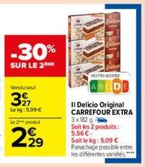 Vendu seul  327  Le kg: 5.99 €  Le 2 produt  -30%  SUR LE 2 ME  2.2⁹  S  UANDO MUNDO LAND  Filter  NUTRS SCORE  Il Delicio Original CARREFOUR EXTRA 3x182 g. Soit les 2 produits: 5.56 €-Soit le kg: 5,0