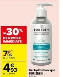 -30%  de remise immédiate  7%  lel: 1430 €  493  lel: 9,86 €  pur eden  pure protection  gel hydroalcoolique  gel hydroalcoolique pur eden  500 ml 