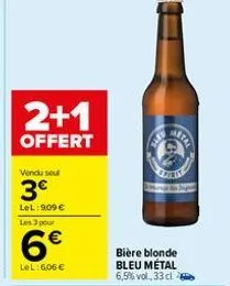 2+1  offert  vendu sel  3€  lel:909 €  les 3 pour  6€  lel:606 €  safe  cen  bière blonde bleu métal 6,5% vol., 33 cl 