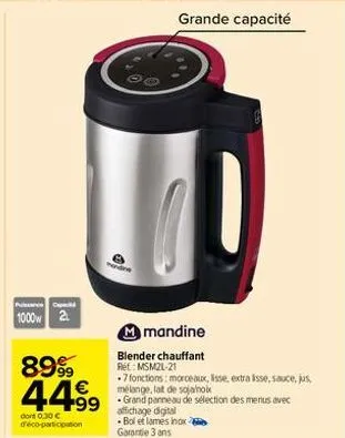 puissance cap  1000 2  werdire  grande capacité  mmandine  899⁹9 44.99 499 grandes action des menus avec  blender chauffant ret: msm2l-21 -7 fonctions: morceaux, lisse, extra lisse, sauce, jus, mélang