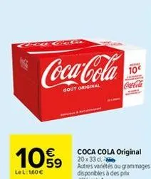 10%9  lel: 160 €  coca cola original 20x33 d. autres variétés ou grammages disponibles à des prix différents.  10€ coca-cola 