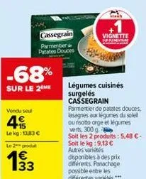 -68%  sur le 2 me  vendu sel  4  lekg: 13.83 €  le 2 produ  €  cassegrain  parmentier patates douces  tauh  vignette  spremenian  légumes cuisinés surgelés cassegrain  parmentier de patates douces. la