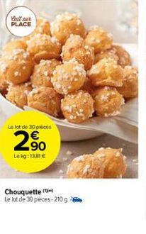 Bull sur PLACE  Le lot de 30 pieces  2,⁹0  €  Lekg: 13.81 €  Chouquette Le lot de 30 pièces-210 g 