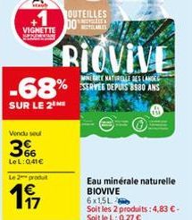 VIGNETTE  WIN  Vendu sel  36  LeL: 041€  Le 2 produt  11  OUTEILLES DOS  RIOVIVE  MINECE NATURELLE DES LANDES  -68% SERVE 10 ANS  SUR LE 2 ME  Eau minérale naturelle BIOVIVE 6x1,5L  Soit les 2 produit