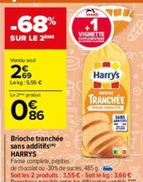 Vendu seu  2%99  Lekg: 5.55 €  Le 2 produt  086  Brioche tranchée sans additifs  10°  staul  VIGNETTE  HARRYS  Farine complete, pépites  de chocolat ou-30% de sucres, 485g  Soit les 2 produits: 3.55 €