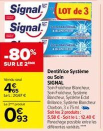 Signal  Signal  -80%  SUR LE 2 ME  Vendu seul  465  Le L: 20,67 €  Le 2 produt  093  TONERA BLAN  LOT de 3  HON HAICHE BLANCHE  VESTES BLANCHEIR  Dentifrice Système ou Soin SIGNAL  Soin Fraicheur Blan