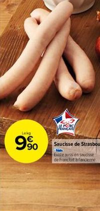 Lekg  9⁹0  €  HANS  Saucisse de Strasbourg  Hin  Existe aussi en saucisse de Francfort a fancienne 