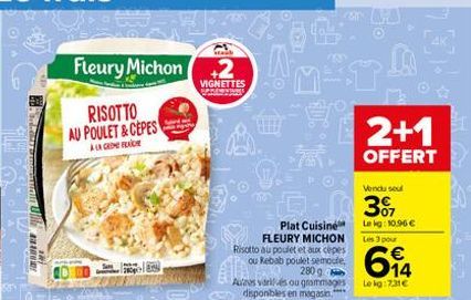 • Bededity Criminuat  wa  Fleury Michon 2  VIGNETTES PREMINTUNES  RISOTTO AU POULET&CEPES  ALA GRIMERADE  Plat Cuisine FLEURY MICHON Risotto au poulet et aux cèpes ou Rebab poulet semoule, 280 g  Aula