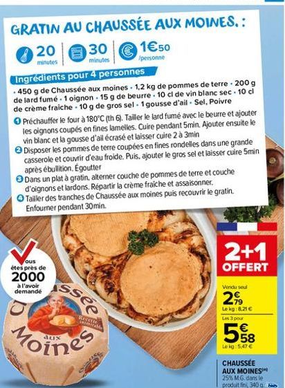 GRATIN AU CHAUSSÉE AUX MOINES.:  20  minutes  30  minutes  €  Ingrédients pour 4 personnes  .450 g de Chaussée aux moines 1,2 kg de pommes de terre - 200 g de lard fumé 1 oignon. 15 g de beurre 10 cl 