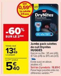 Vondu soul  1399  Le paquet  -60%  SUR LE 2 ME  Le 2 produt  5%0  SOIT  0,59€  La culotte 3/5 ans  DryNites  PYJAMA PANTS  Jumbo pack culottes de nuit Drynites HUGGIES  Garçon ou fille: 35 ans (16), 4