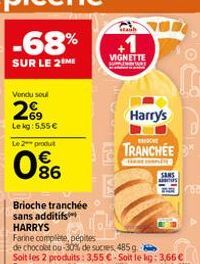 Vendu soul  269  Le kg: 5,55 €  Le 2 produt  086  Brioche tranchée sans additifs  HARRYS  VIGNETTE  RCI WAT  Farine complète, pépites  de chocolat ou-30% de sucres, 485 g.  stach  How  Harry's  SHOCK 