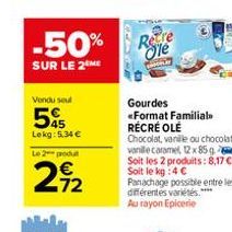 -50%  SUR LE 2 ME  Vendu seul  5  Lekg: 5.34€  Le 2 produt  2922  Retre Ole  Gourdes «Format Familiale RÉCRÉ OLÉ  Chocolat, vanille ou chocolat vanile caramel 12 x 85 g Soit les 2 produits: 8,17 € Soi