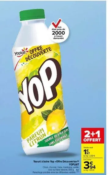 yoplait offre découverte  yop  parfum citron  ous êtes près de  2000  à l'avoir demandé  yaourt à boire yop «offre découverte  yoplait citron, chocolat, frase, framboise, vanie, coco ou fraise banane,