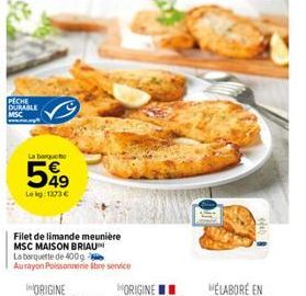 PECHE DURABLE  La boquete  599  Lekg: 1373 €  Filet de limande meunière  MSC MAISON BRIAU  La barquette de 400g Aurayon Poissonnerie bre service 