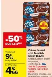 -50%  SUR LE 2  Vendu sout  999/2  Lekg:6,21 €  Le 2 po  +66  MONT BLANC  ORC  MONT BLANC  CHOCOLAT  MONT SLANC  LOT FAMILIAL  Crème dessert <Lot Familial MONT BLANC Chocolat, vanie, praliné cu carame