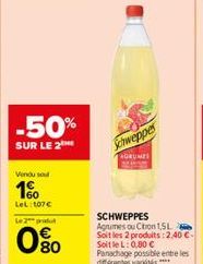 -50%  SUR LE 2  Vendu sou  1%  LeL: 107€  Le 2 produ  80  Schweppes  AGRUMES 