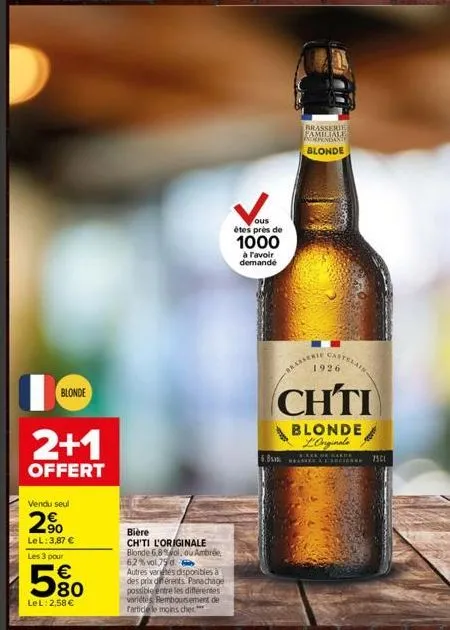 anga unene by  blonde  2+1  offert  vendu seul  2%  lel: 3,87 €  les 3 pour  580  €  lel: 2,58 €  bière  ch'ti l'originale blonde 6,8% wol, ou ambrée, 62% vol 75d  autres vertes disponibles à des prix