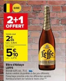 blonde  vendu seul  25  lel: 3,40 € les 3 pour  5%  lel 2.27€  2+1  offert  bière d'abbaye leffe  leffe  flonde blond  blonde 6,6% vol. 75 cl.  autres variétés disponibles à des prix différents panach